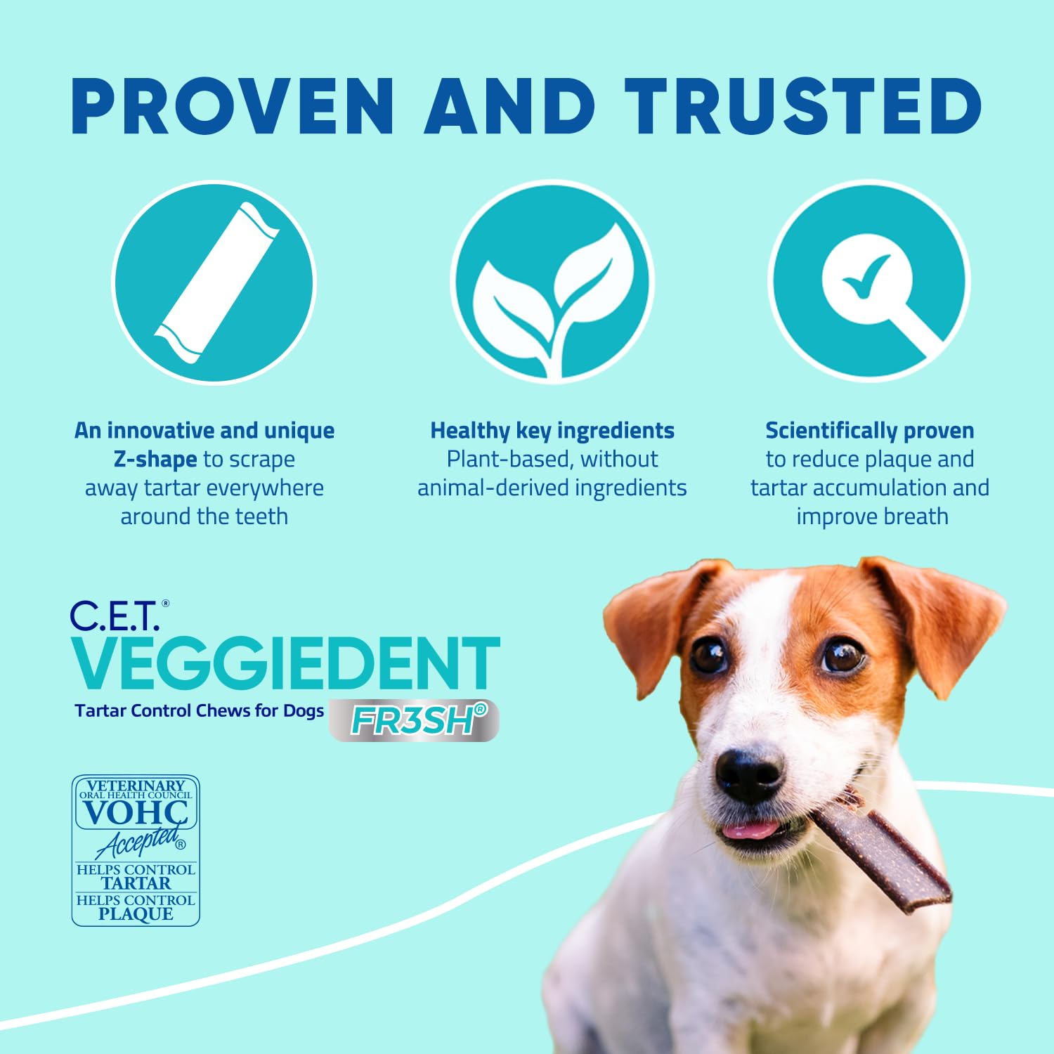 C.E.T. Veggiedent Fr3sh Plaque and Tartar Control. Chosen for real quality, fits naturally into